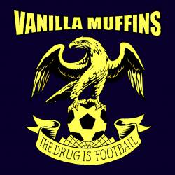 Vanilla Muffins : The Drug Is Football